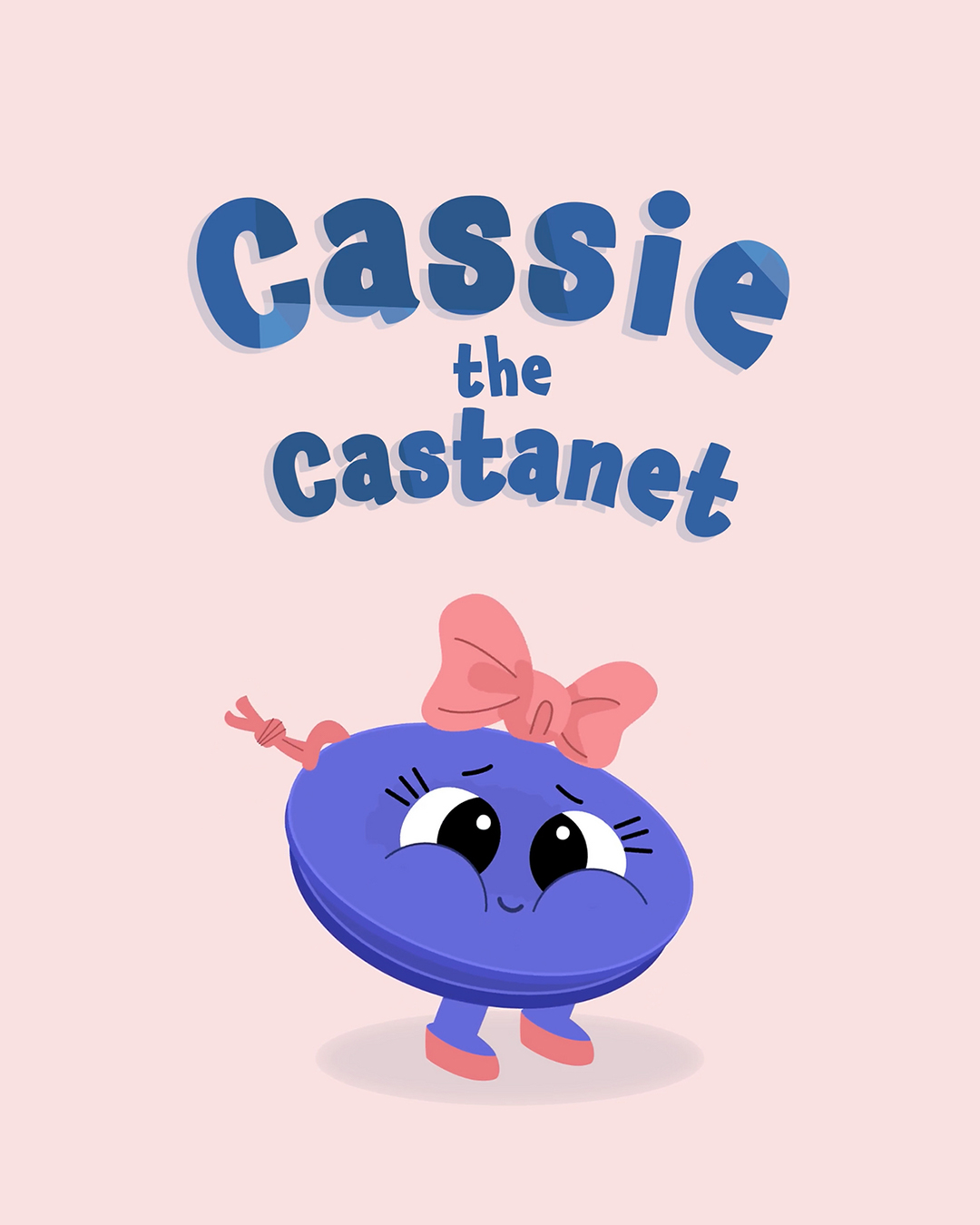 A cute, animated blue castanet with big eyes, pink shoes, and a pink bow stands under the words “Cassie the Castanet” on a pale pink background.