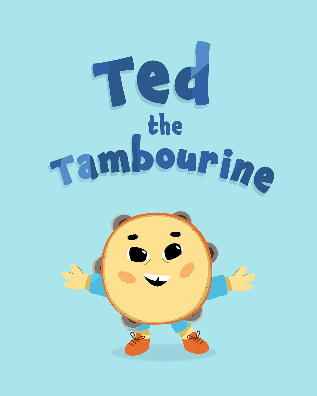 Illustration of a smiling tambourine character with arms, legs, and orange shoes. Above it, playful blue text reads “Ted the Tambourine” on a light blue background.